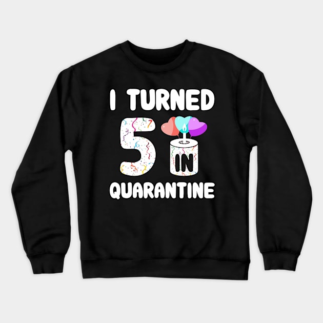 I Turned 5 In Quarantine Crewneck Sweatshirt by Rinte